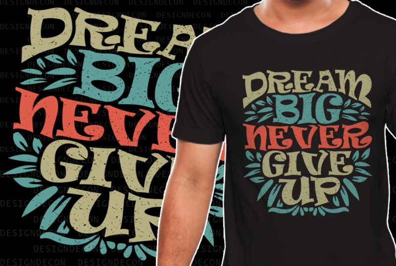 Dream Big Never Give up inspirational motivational quote colorful modern ink print calligraphy t-shirt design template