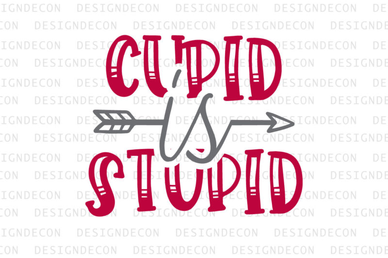 Cupid is Stupid Valentine quote Typography colorful romantic SVG cut file for print on T-shirt and more merchandising