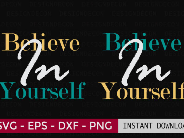 Believe in yourself inspirational motivational quote colorful modern calligraphy t-shirt design template
