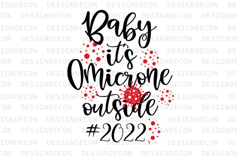 Omicron SARS-CoV-2 handwritten CORONAVIRUS quotes ‘Baby it’s Omicron Outside #2022’ T-shirt Template. Typography of Omicron variant of Covid-19.