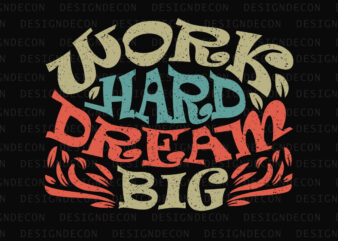 Work Hard Dream Big Inspirational Motivational Quote Colorful Modern Calligraphy T-shirt Design Template