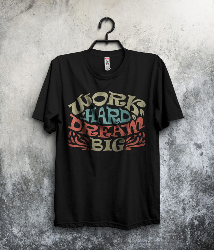 Work Hard Dream Big Inspirational Motivational Quote Colorful Modern Calligraphy T-shirt Design Template