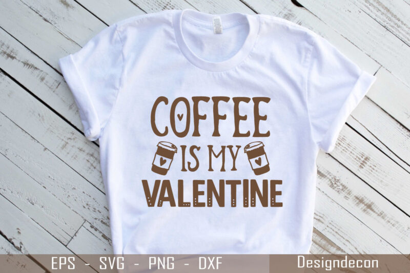 Coffee is my valentine brown color handwritten quote for coffee lovers T-shirt Design Template