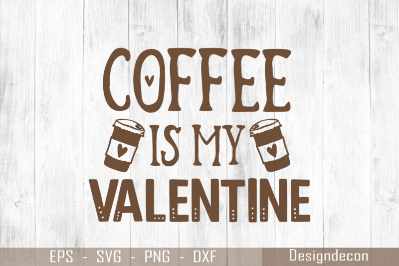Coffee is my valentine brown color handwritten quote for coffee lovers T-shirt Design Template