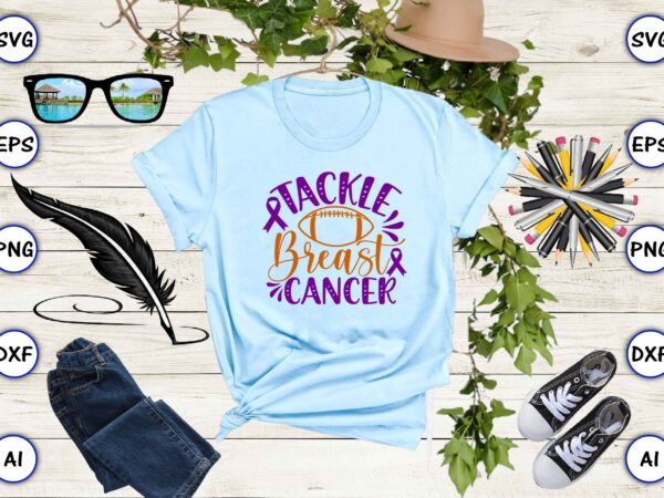 Tackle breast cancer SVG vector for print-ready t-shirts design - Buy t- shirt designs