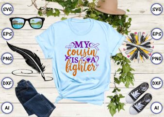 My cousin is a fighter SVG vector for print-ready t-shirts design