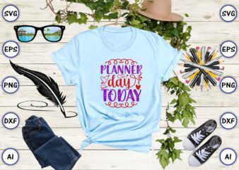 Planner day today SVG vector for print-ready t-shirts design