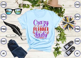 Crazy planner lady SVG vector for print-ready t-shirts design