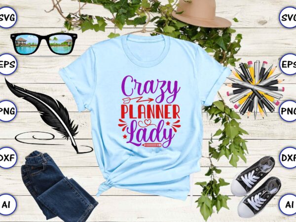 Crazy planner lady svg vector for print-ready t-shirts design