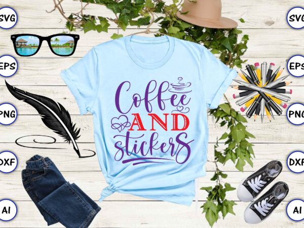Coffee and stickers svg vector for t-shirts design Coffee and stickers svg vector for t-shirts design