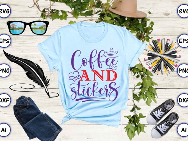 Coffee and stickers svg vector for t-shirts design