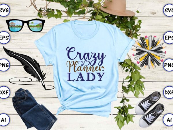 Crazy planner lady svg vector for print-ready t-shirts design