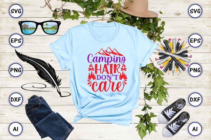Camping hair don’t care PNG & SVG vector for print-ready t-shirts design