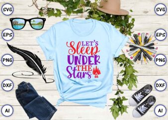 Let’s sleep under the stars PNG & SVG vector for print-ready t-shirts design
