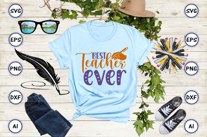 Best teacher ever PNG & SVG vector for print-ready t-shirts design