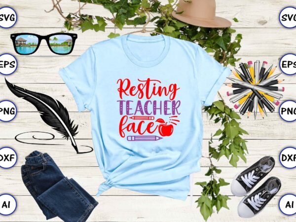 Resting teacher face png & svg vector for print-ready t-shirts design