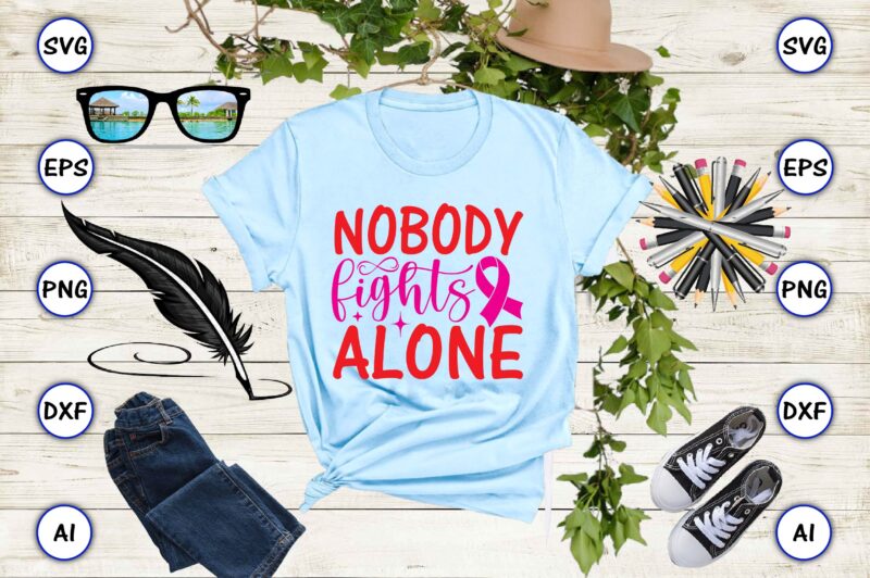 Nobody fights alone svg vector for t-shirts design