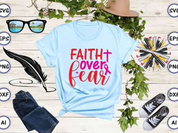 Faith over fear svg vector for t-shirts design