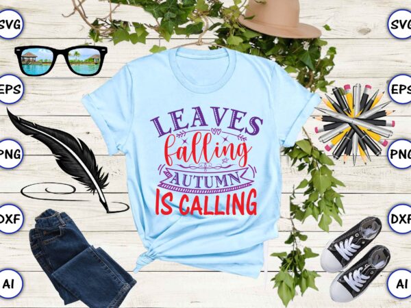 Leaves falling autumn is calling svg vector for t-shirt design