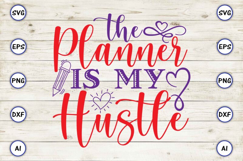The planner is my hustle svg vector for t-shirts design