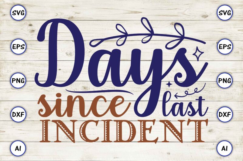 Days since last incident SVG vector for print-ready t-shirts design