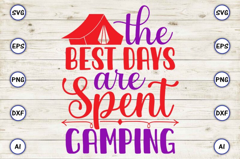 the best days are spent camping PNG & SVG vector for print-ready t-shirts design