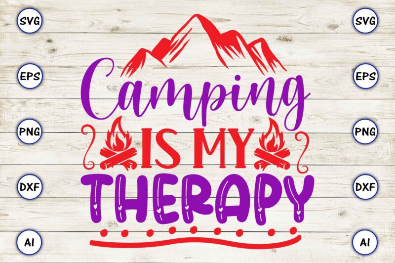 Camping is my therapy PNG & SVG vector for print-ready t-shirts design
