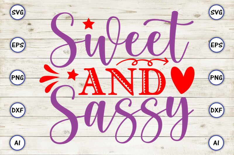 Sweet and sassy PNG & SVG vector for print-ready t-shirts design