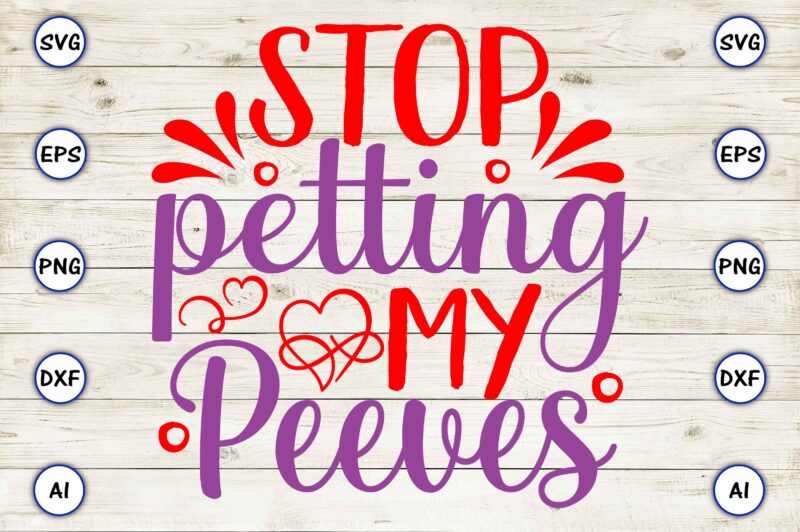 Stop petting my peeves PNG & SVG vector for print-ready t-shirts design