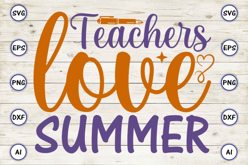 Teachers love summer PNG & SVG vector for print-ready t-shirts design