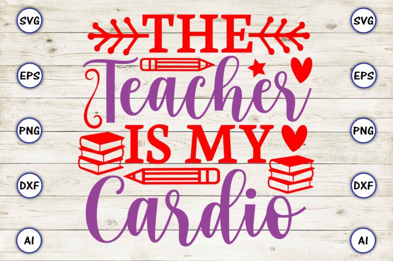 The teacher is my cardio PNG & SVG vector for print-ready t-shirts design