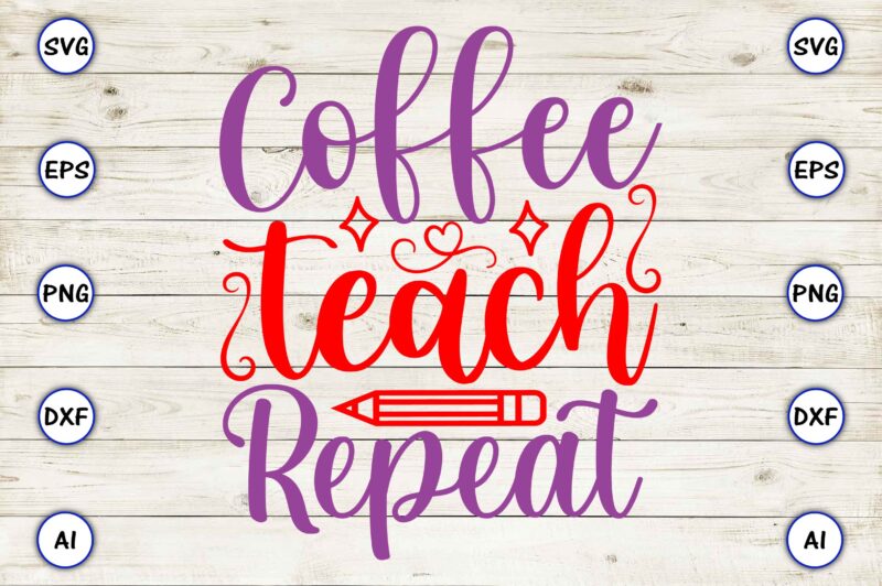 Coffee teach repeat PNG & SVG vector for print-ready t-shirts design