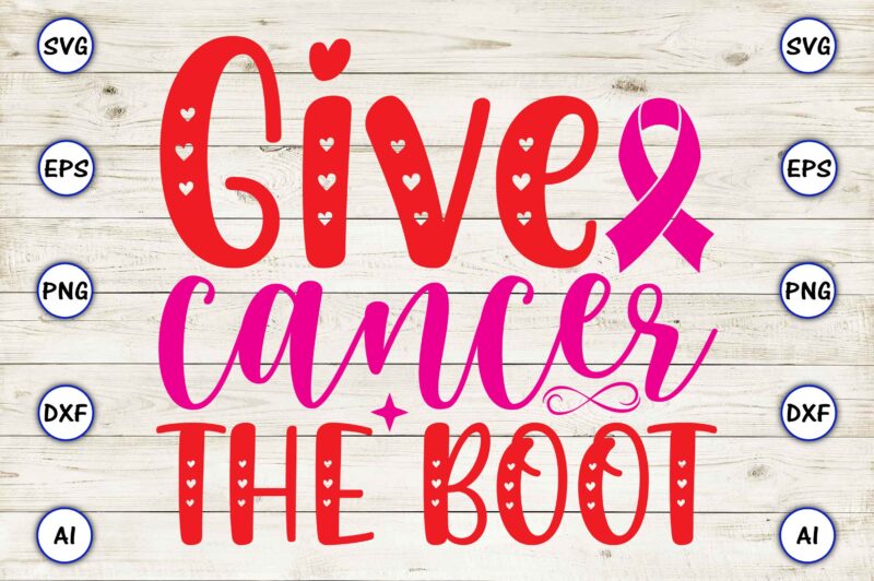Give cancer the boot SVG vector for print-ready t-shirts design