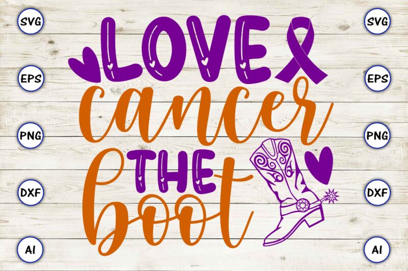 Love cancer the boot SVG vector for print-ready t-shirts design