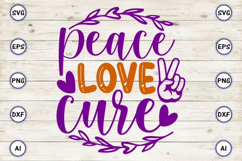 Peace love cure SVG vector for print-ready t-shirts design