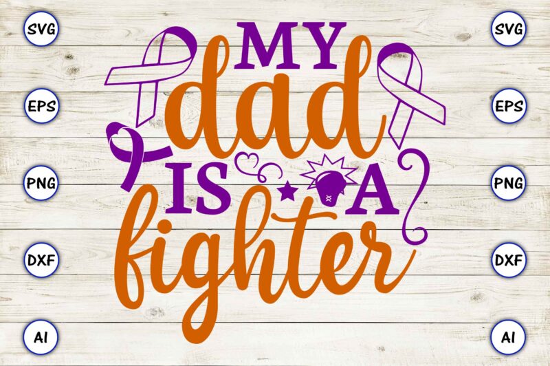 My dad is a fighter SVG vector for print-ready t-shirts design PNG
