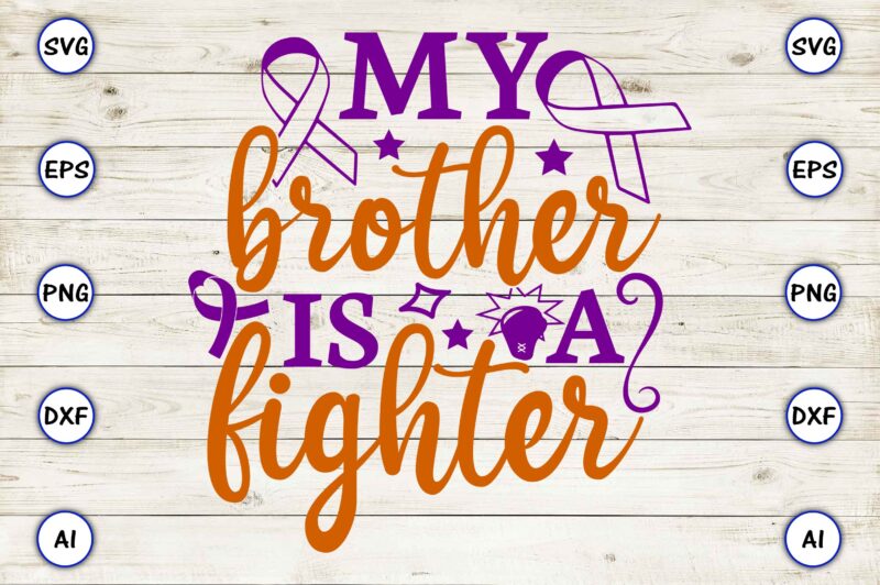 My brother is a fighter SVG vector for print-ready t-shirts design