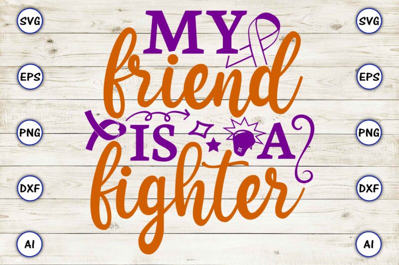 My friend is a fighter SVG vector for print-ready t-shirts design
