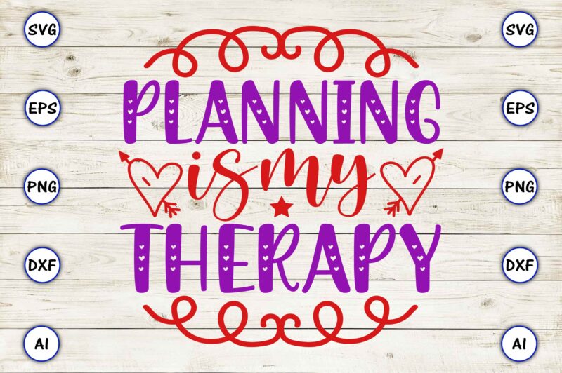 Planning is my therapy SVG vector for print-ready t-shirts design
