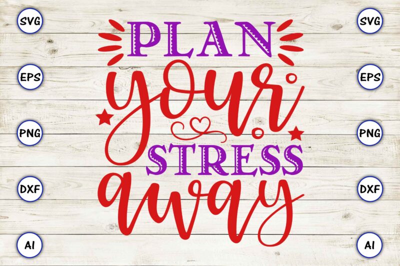 Plan your stress away SVG vector for print-ready t-shirts design