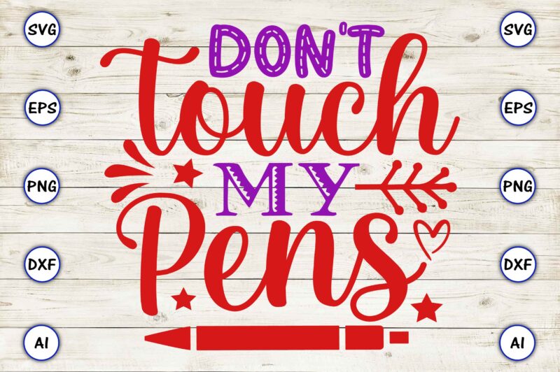 Don’t touch my pens SVG vector for print-ready t-shirts design