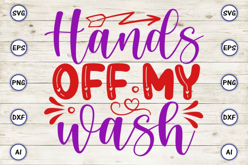 Hands off my wash SVG vector for print-ready t-shirts design