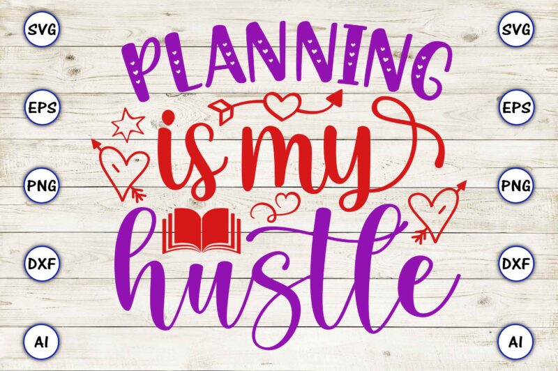 Planning is my hustle SVG vector for print-ready t-shirts design