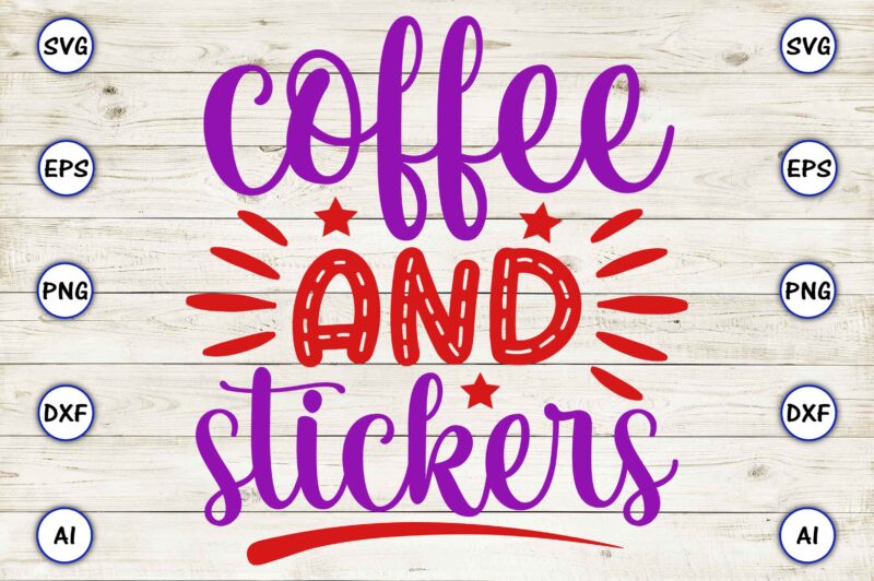 Coffee and stickers SVG vector for print-ready t-shirts design