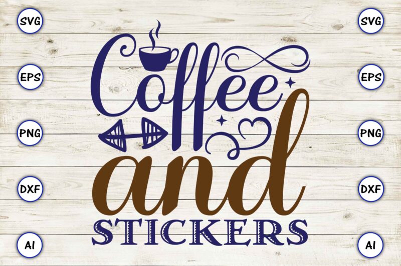 Coffee and stickers SVG vector for print-ready t-shirts design