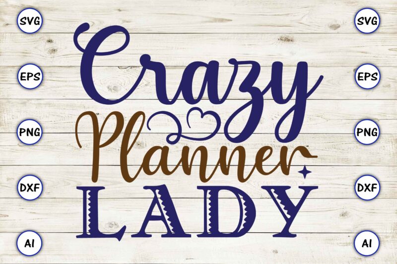 Crazy planner lady SVG vector for print-ready t-shirts design