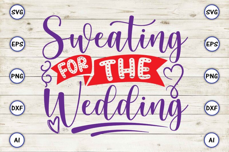 Sweating for the wedding svg vector for t-shirts design