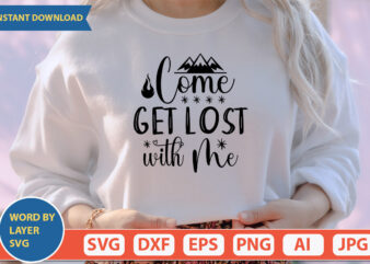 Come Get Lost With Me SVG Vector for t-shirt