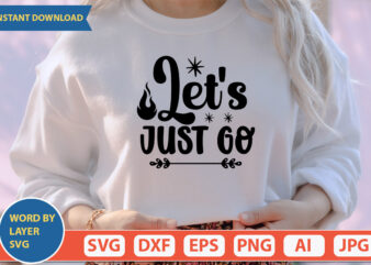 Let’s Just Go SVG Vector for t-shirt