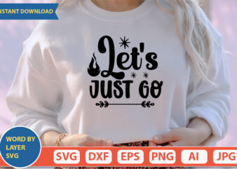 Let’s Just Go SVG Vector for t-shirt